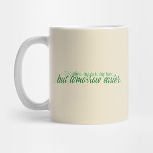 "DISCIPLINE MAKES TODAY HARD, BUT TOMORROW EASIER"| self care/self love/ self confidence collection Mug